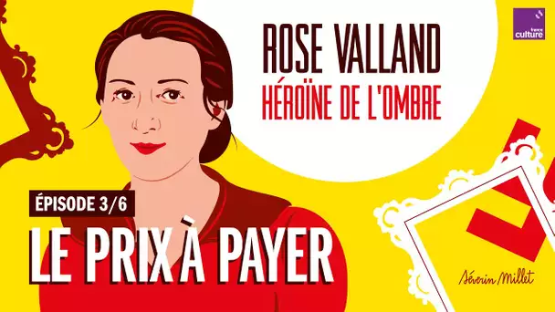 Le prix à payer (3/6) | Rose Valland, héroïne de l’ombre