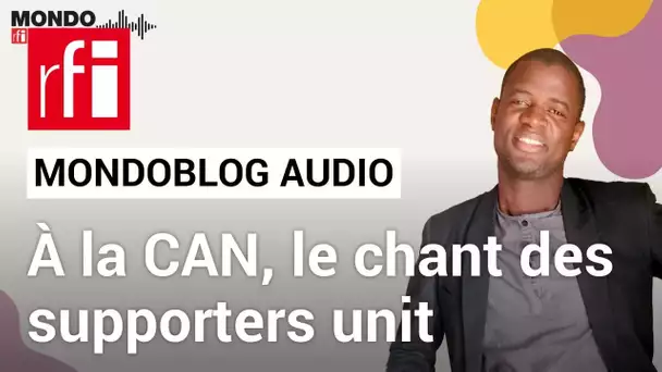 Le chant des stades • Mondoblog Audio • RFI