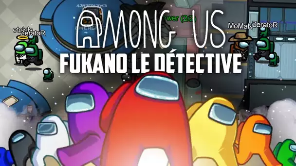 Among Us #16 : Fukano le détective (ft. plein de gens)