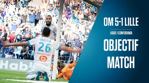 OM 5-1 Lille Les coulisses du match | Objectif Match