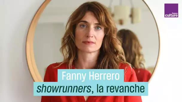 Fanny Herrero : la revanche des showrunners