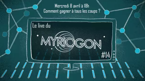 Comment gagner à tous les coups ? - Myriogon #14