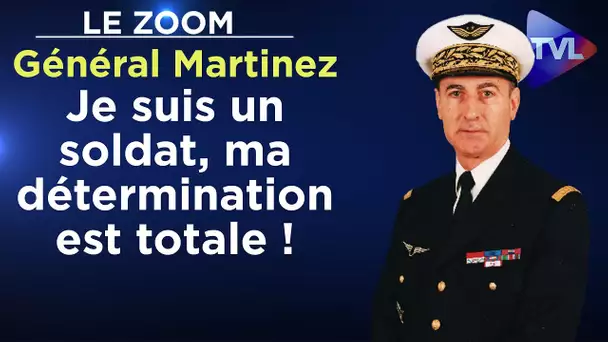 «Je suis un soldat, ma détermination est totale !» - Le Zoom - Général Antoine Martinez - TVL