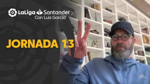 LaLiga con Luis García: Jornada 13