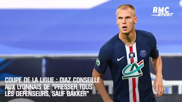 Coupe de la Ligue : Diaz conseille aux Lyonnais de "presser tous les défenseurs, sauf Bakker"