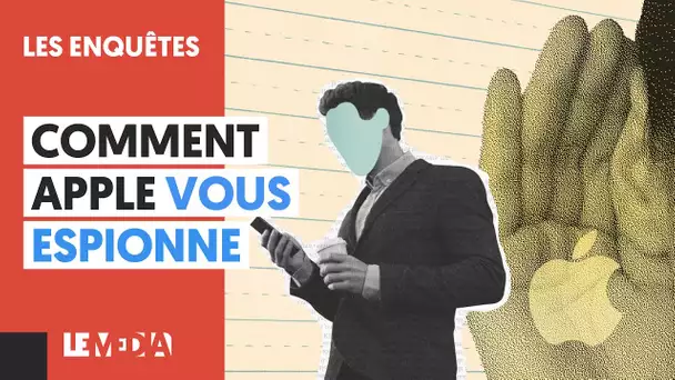 COMMENT APPLE VOUS ESPIONNE