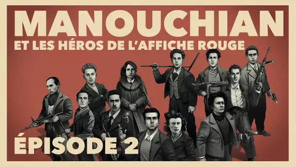 Manouchian et les héros de l’Affiche rouge #2 | INA Histoire