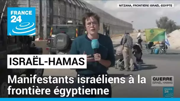 France 24 s'est rendu à la frontière israélo-égyptienne où les Israéliens manifestent