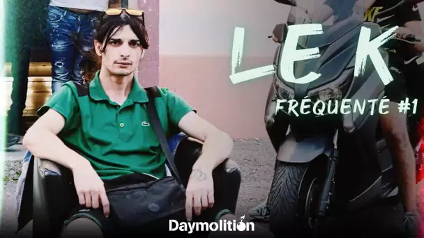 Le K - Fréquenté #1 I Daymolition