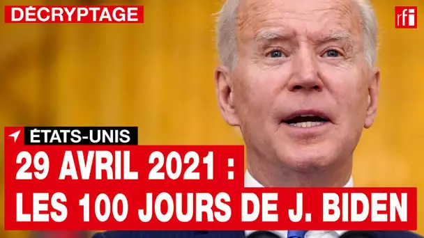 100 jours à la Maison Blanche : Joe Biden est-il à la hauteur des attentes ?