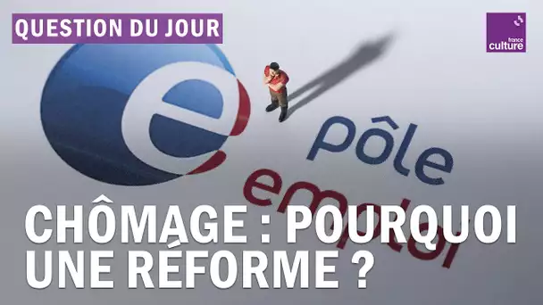 Pourquoi une nouvelle réforme de l’assurance chômage ?