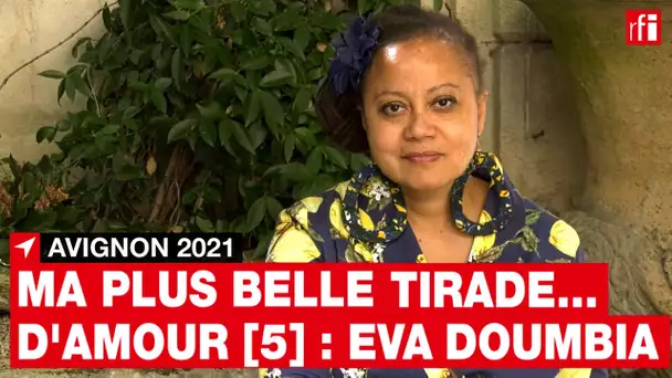 Eva Doumbia à Avignon 2021 : ma plus belle tirade... d'amour [5] • RFI