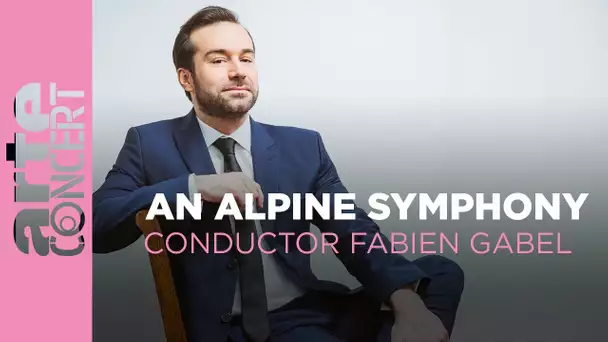 Fabien Gabel conducts Strauss : An Alpine Symphony - ARTE Concert