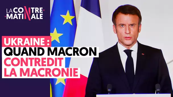 UKRAINE : QUAND MACRON CONTREDIT LA MACRONIE