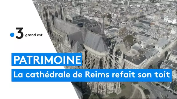 La cathédrale de Reims refait son toit