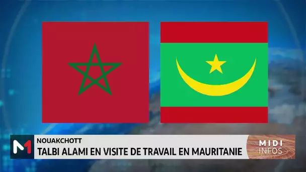 Rachid Talbi Alami en visite de travail en Mauritanie à la tête d’une délégation parlementaire
