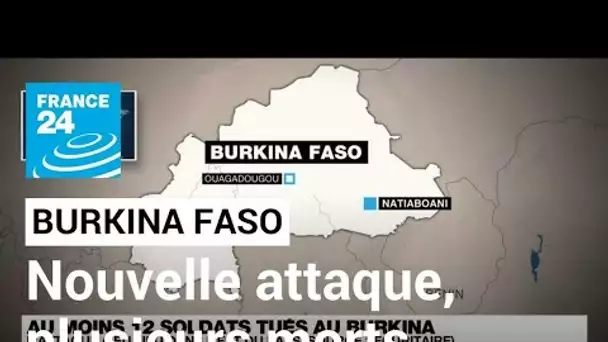 Burkina Faso : au moins 12 soldats tués dans une attaque dans l'est du Pays • FRANCE 24