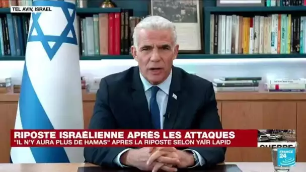 "Il n'y aura plus de Hamas" après la riposte, dit Yaïr Lapid au micro de France 24 • FRANCE 24