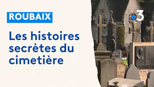 Les histoires secrètes du cimetière de Roubaix