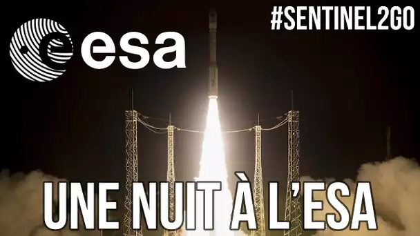 🚀 #Sentinel2Go : Une Nuit à l'ESA