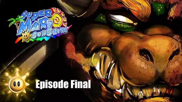 Mario Sunshine : Bowser | Episode Final - Let&#039;s Play