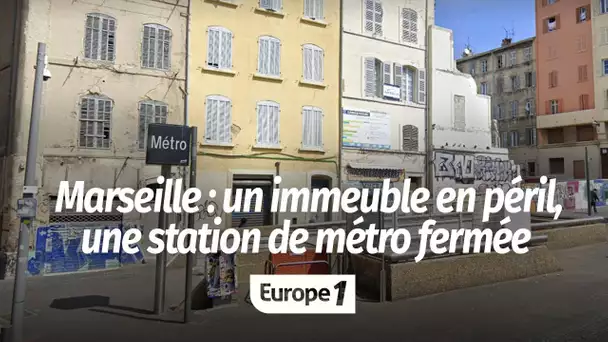 Marseille : une station de métro fermée depuis un mois à cause d'un immeuble en péril