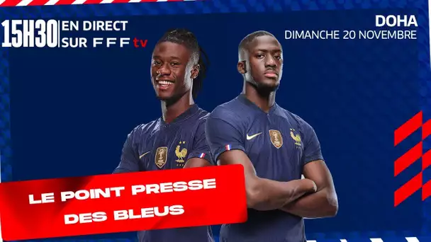 Conférence de presse des Bleus en direct depuis Doha