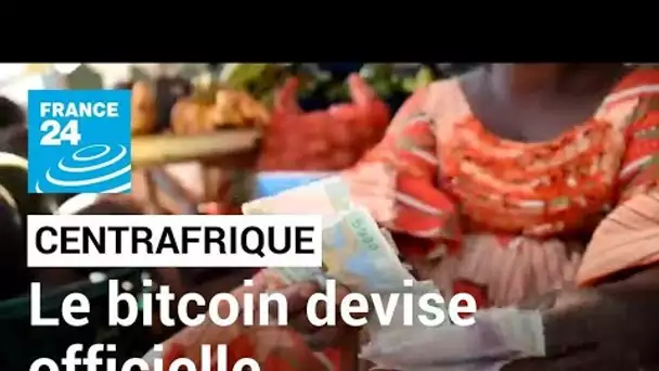 Centrafrique : le bitcoin devient la devise officielle • FRANCE 24