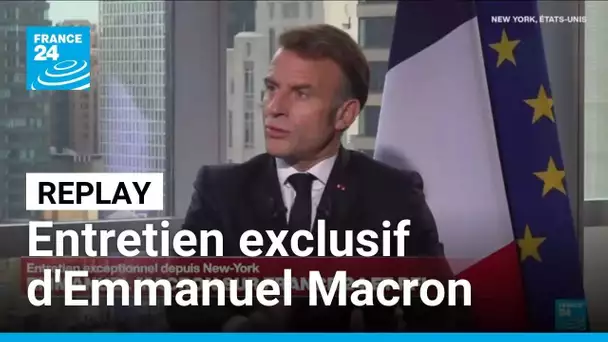 REPLAY : Retrouvez l'entretien exclusif d'Emmanuel Macron depuis New York • FRANCE 24