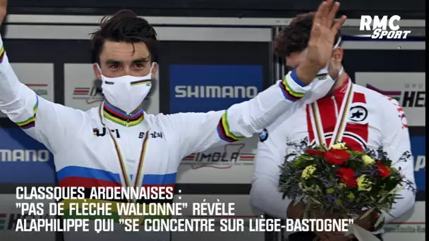 Cyclisme : "Pas de Flèche Wallonne" révèle Alaphilippe qui "se concentre sur Liège-Bastogne"