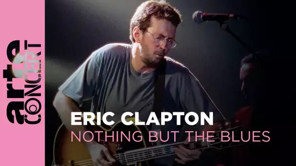 Eric Clapton - Nothing but the Blues - ARTE Concert