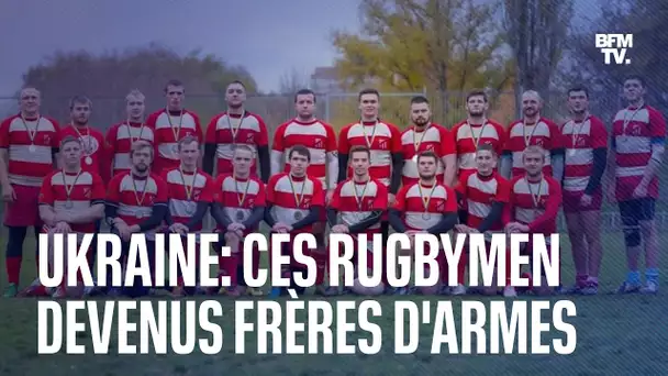 Guerre en Ukraine: ces rugbymen devenus frères d'armes