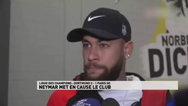 Dortmund / PSG : Neymar met en cause le club