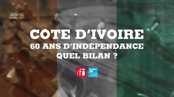 Le Débat africain : 60 ans d'indépendance de la Côte d'Ivoire, quel bilan ?