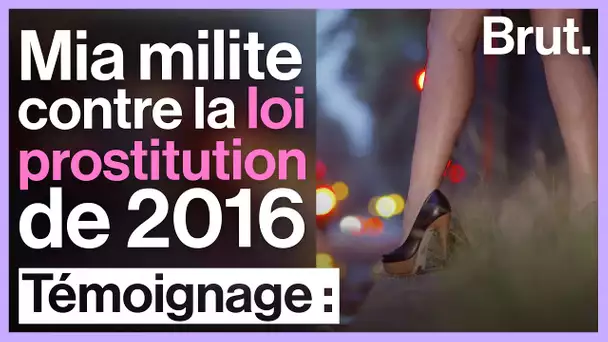 Travailleuse du sexe, Mia milite contre la loi prostitution de 2016