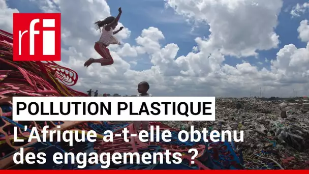 Pollution plastique : l'Afrique a-t-elle obtenu des engagements ? • RFI