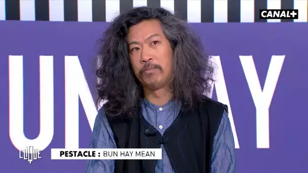 Bun Hay Mean soutiendra toujours Éric Judor - Le Pestacle, Clique - CANAL+