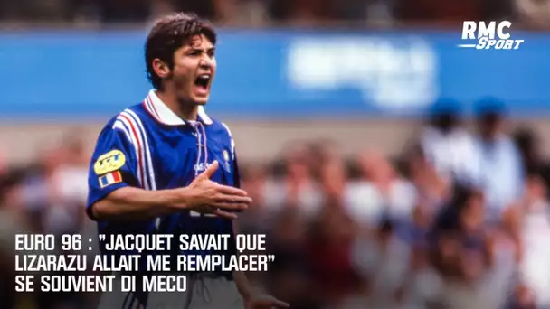 Euro 96 : "Jacquet savait que Lizarazu allait me remplacer" se souvient Di Meco