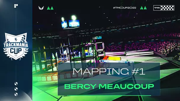 TMCUP2022 #1 : Bercy Meaucoup / 1ère map (Mapping)