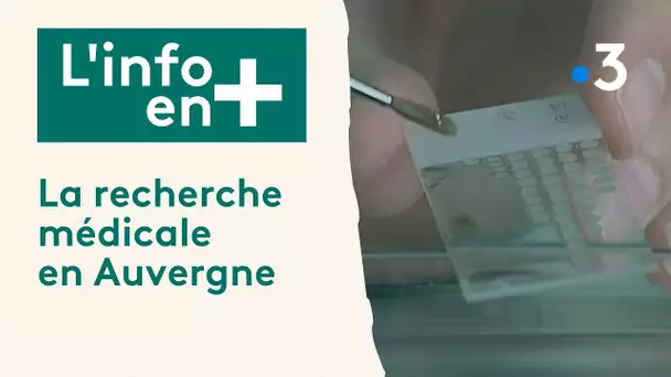 L'info en plus - La recherche médicale en Auvergne