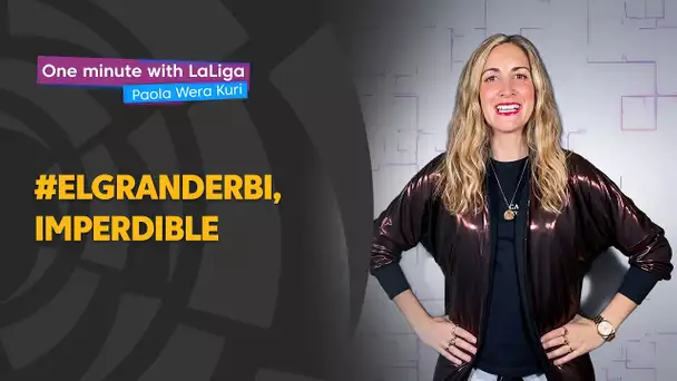 One minute with LaLiga & ‘La Wera‘ Kuri: #ElGranDerbi, imperdible