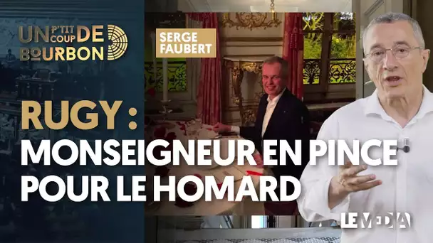 RUGY : MONSEIGNEUR EN PINCE POUR LE HOMARD | NOUVELLES TAXES : L’ALIBI ÉCOLO