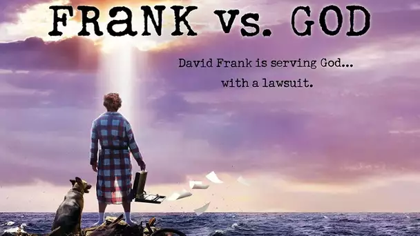 Frank vs. God 2014 (Comedy, Drama, Romance film) He's serving God...with a lawsuit.