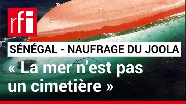 Sénégal - Naufrage du Joola : « La mer n'est pas un cimetière. » • RFI