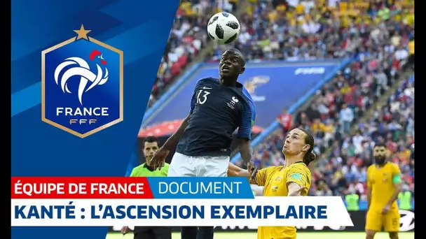 N&#039;Golo Kanté, l&#039;ascension exemplaire - Le document I FFF 2018