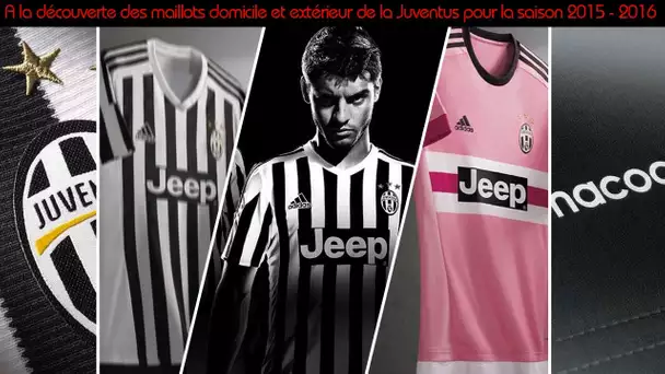 Les maillots domicile et extérieur de la Juventus saison 2015-2016 !