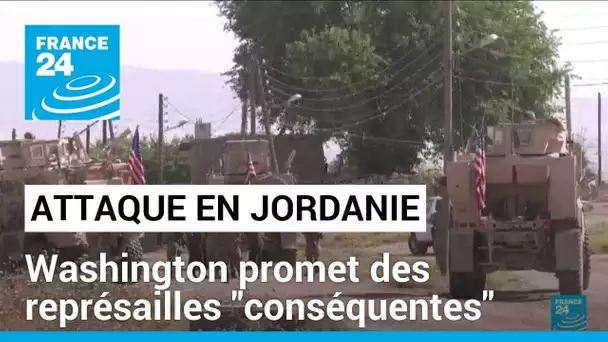 Attaque meurtrière en Jordanie : Washington promet des représailles "conséquentes" • FRANCE 24