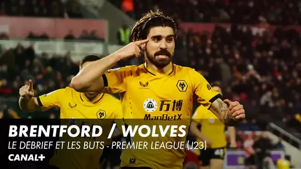 Brentford / Wolves : Le débrief et les buts - Premier League (J23)