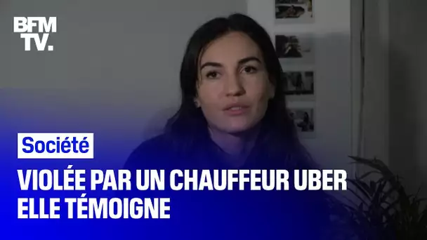 Violée par un chauffeur Uber, Anaïs témoigne