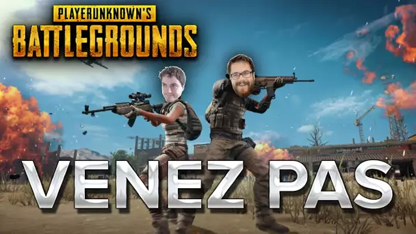 PUBG : Venez pas